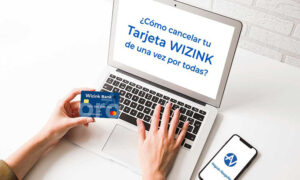 Cómo dar de baja una tarjeta Wizink online